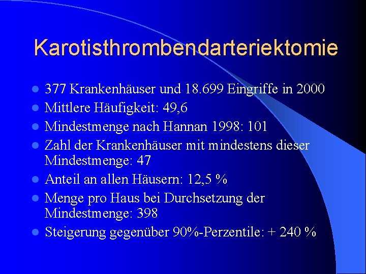 Karotisthrombendarteriektomie l l l l 377 Krankenhäuser und 18. 699 Eingriffe in 2000 Mittlere