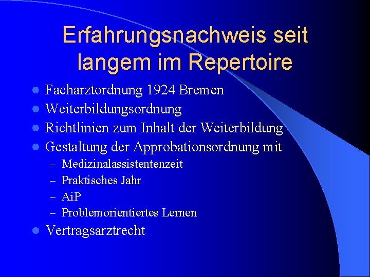 Erfahrungsnachweis seit langem im Repertoire Facharztordnung 1924 Bremen l Weiterbildungsordnung l Richtlinien zum Inhalt