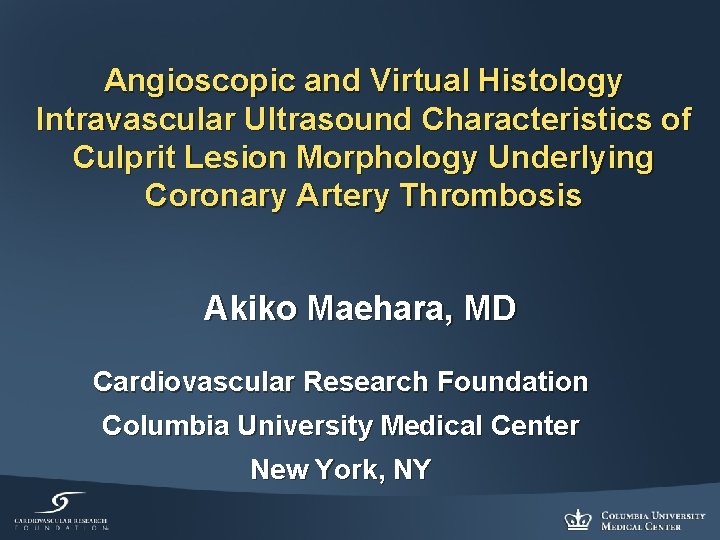 Angioscopic and Virtual Histology Intravascular Ultrasound Characteristics of Culprit Lesion Morphology Underlying Coronary Artery