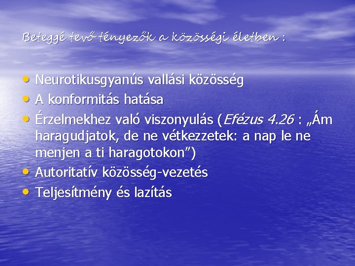 Beteggé tevő tényezők a közösségi életben : • Neurotikusgyanús vallási közösség • A konformitás