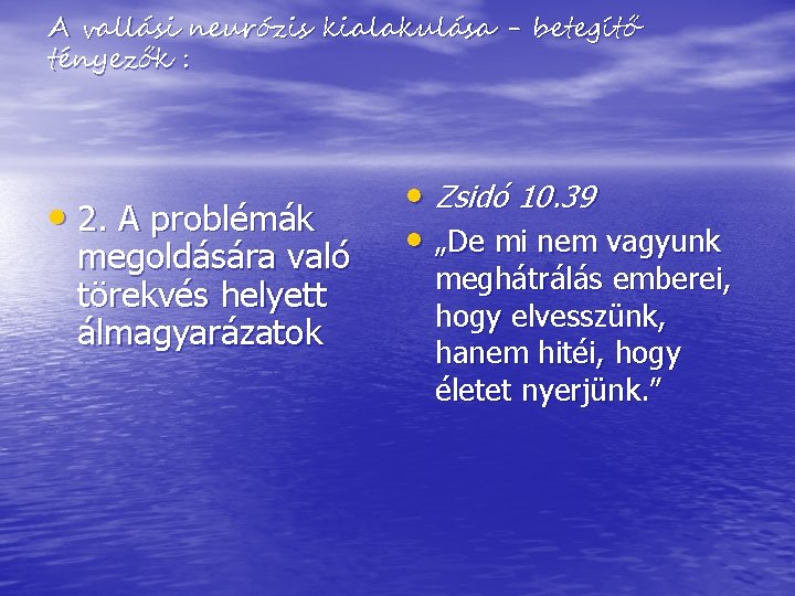 A vallási neurózis kialakulása - betegítő tényezők : • 2. A problémák megoldására való