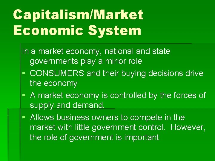 Capitalism/Market Economic System In a market economy, national and state governments play a minor