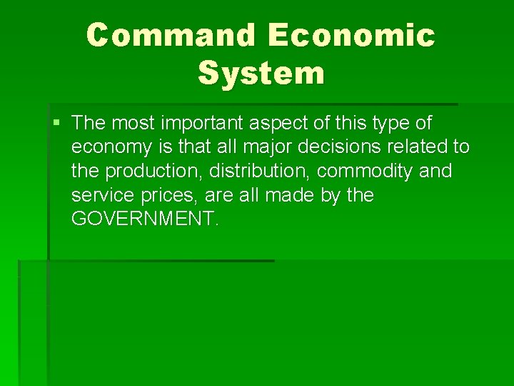 Command Economic System § The most important aspect of this type of economy is