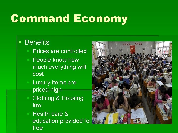 Command Economy § Benefits § Prices are controlled § People know how much everything