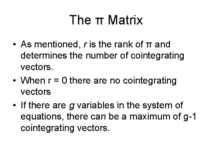 The π Matrix • As mentioned, r is the rank of π and determines