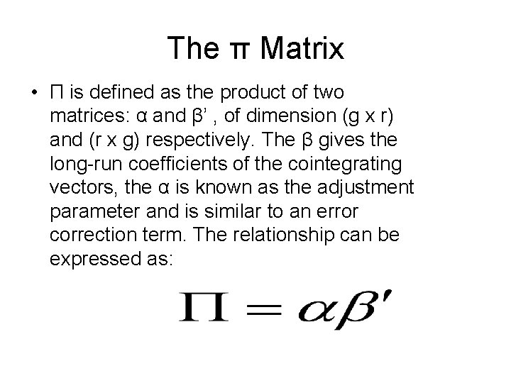 The π Matrix • Π is defined as the product of two matrices: α
