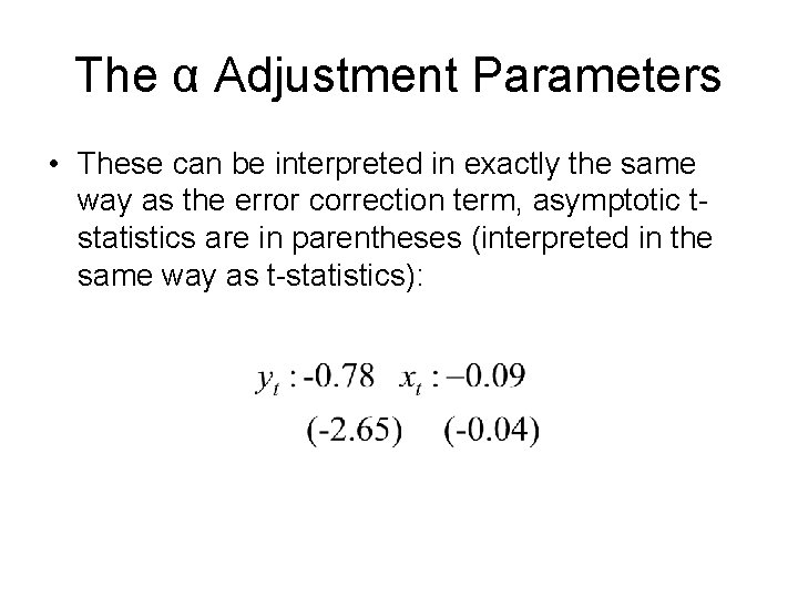 The α Adjustment Parameters • These can be interpreted in exactly the same way