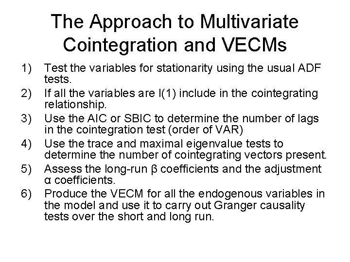 The Approach to Multivariate Cointegration and VECMs 1) 2) 3) 4) 5) 6) Test