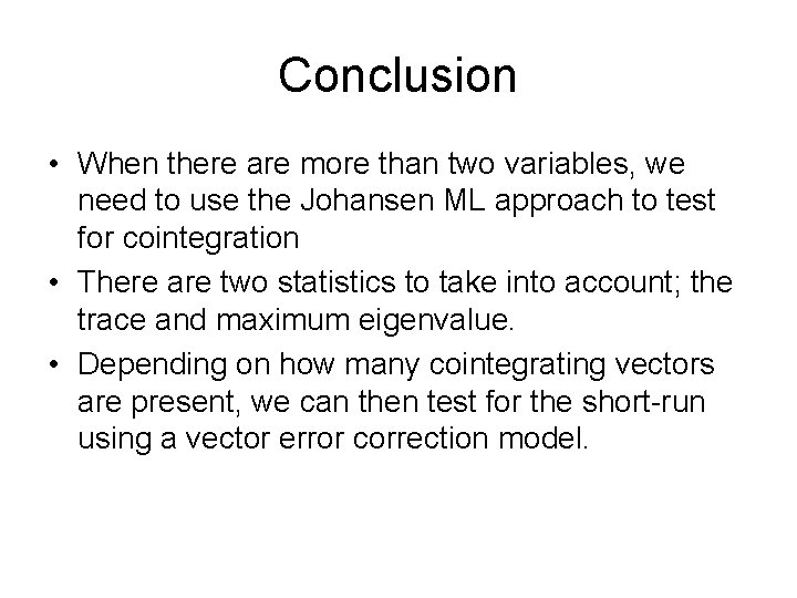 Conclusion • When there are more than two variables, we need to use the