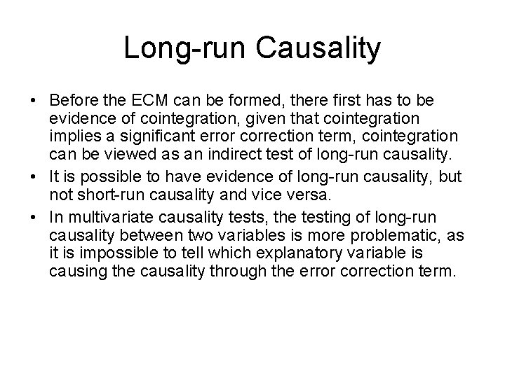 Long-run Causality • Before the ECM can be formed, there first has to be