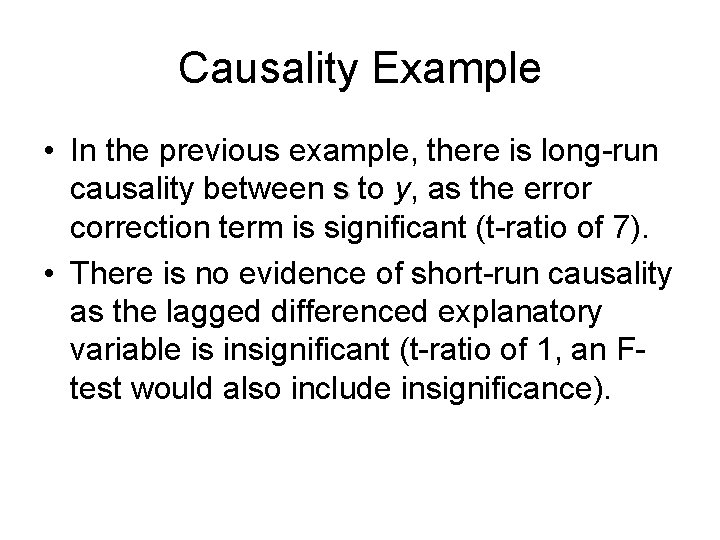 Causality Example • In the previous example, there is long-run causality between s to