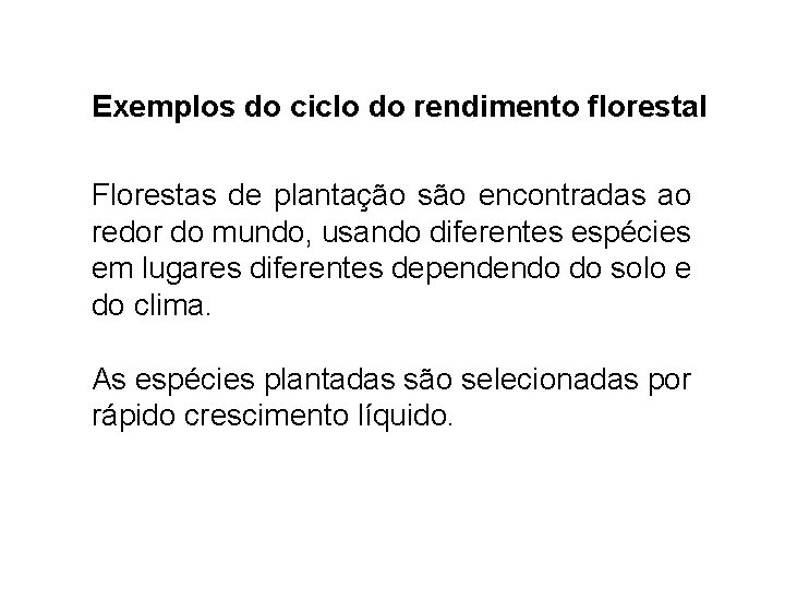 Exemplos do ciclo do rendimento florestal Florestas de plantação são encontradas ao redor do