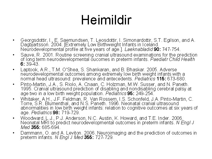 Heimildir • • Georgsdottir, I. , E. Saemundsen, T. Leosdottir, I. Simonardottir, S. T.