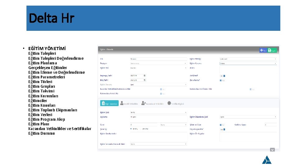 Delta Hr • EĞİTİM YÖNETİMİ Eğitim Talepleri Değerlendirme Eğitim Planlama Gerçekleşen Eğitimler Eğitim İzleme