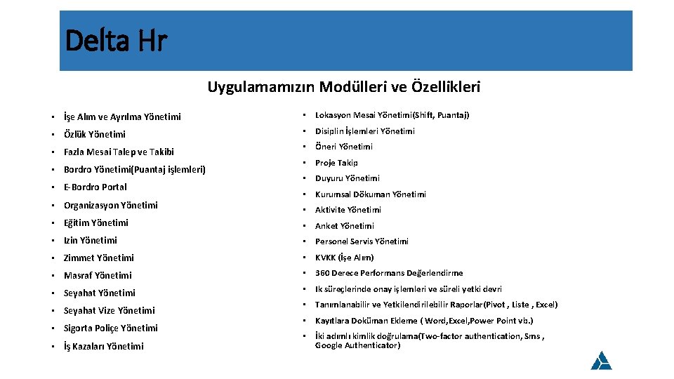 Delta Hr Uygulamamızın Modülleri ve Özellikleri • İşe Alım ve Ayrılma Yönetimi • Lokasyon