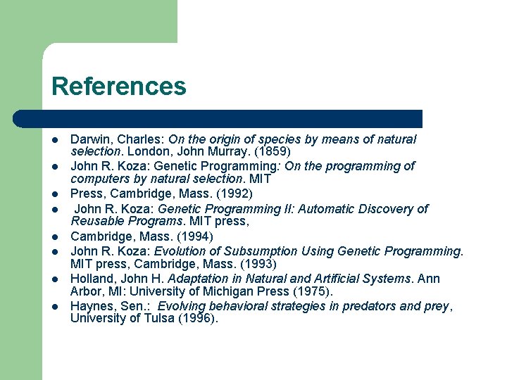 References l l l l Darwin, Charles: On the origin of species by means