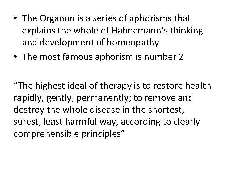  • The Organon is a series of aphorisms that explains the whole of