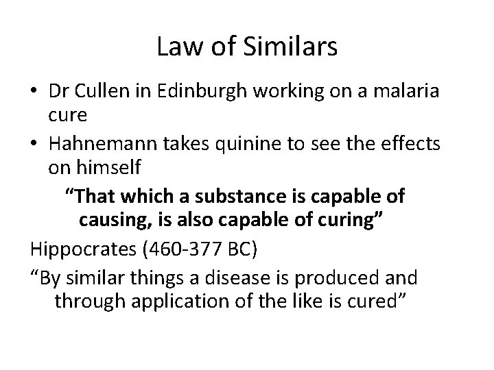 Law of Similars • Dr Cullen in Edinburgh working on a malaria cure •