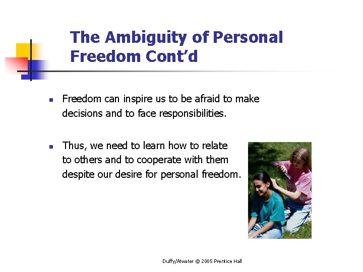 The Ambiguity of Personal Freedom Cont’d n n Freedom can inspire us to be