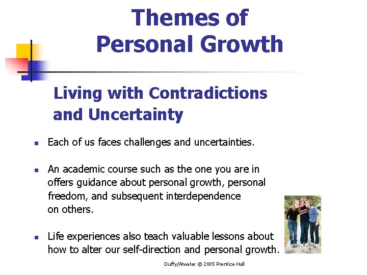Themes of Personal Growth Living with Contradictions and Uncertainty n n n Each of