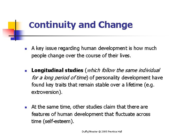 Continuity and Change n n n A key issue regarding human development is how