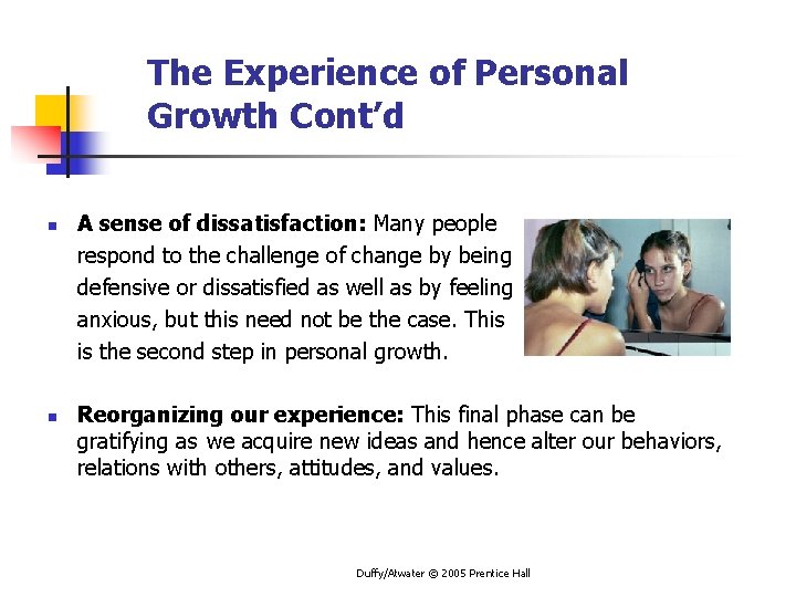 The Experience of Personal Growth Cont’d n n A sense of dissatisfaction: Many people