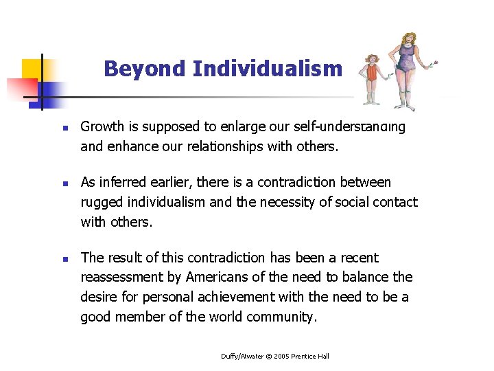 Beyond Individualism n n n Growth is supposed to enlarge our self-understanding and enhance