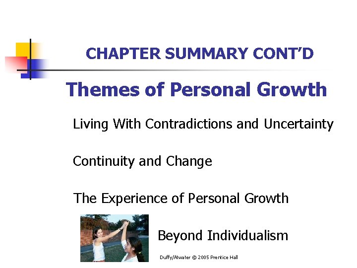 CHAPTER SUMMARY CONT’D Themes of Personal Growth Living With Contradictions and Uncertainty Continuity and