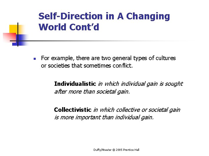 Self-Direction in A Changing World Cont’d n For example, there are two general types