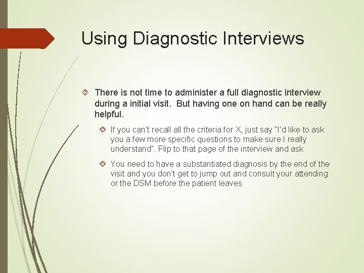 Using Diagnostic Interviews There is not time to administer a full diagnostic interview during