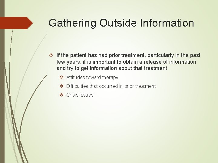 Gathering Outside Information If the patient has had prior treatment, particularly in the past