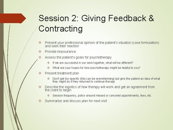 Session 2: Giving Feedback & Contracting Present your professional opinion of the patient’s situation