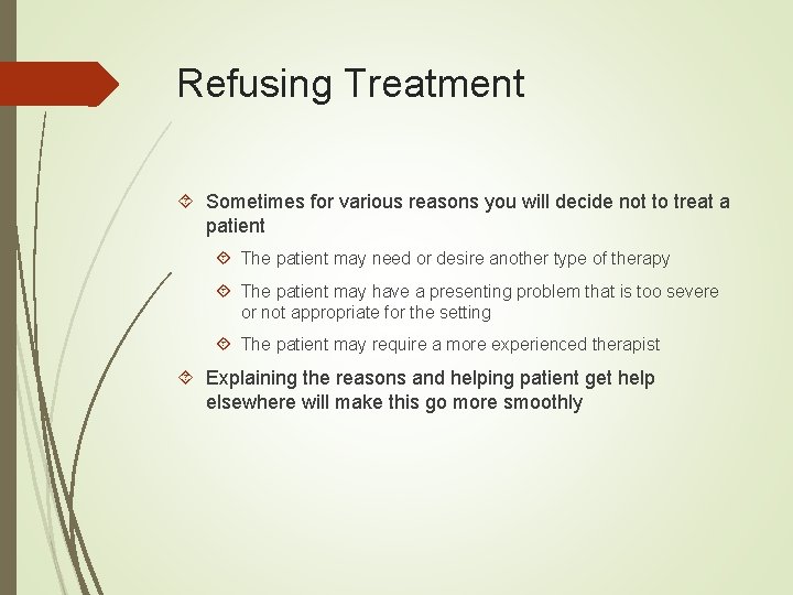 Refusing Treatment Sometimes for various reasons you will decide not to treat a patient