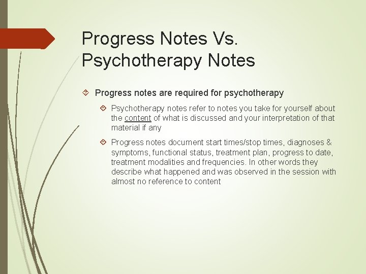 Progress Notes Vs. Psychotherapy Notes Progress notes are required for psychotherapy Psychotherapy notes refer