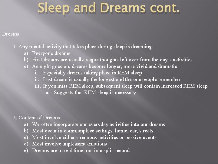 Sleep and Dreams cont. Dreams 1. Any mental activity that takes place during sleep