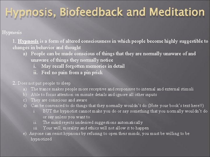 Hypnosis, Biofeedback and Meditation Hypnosis 1. Hypnosis is a form of altered consciousness in