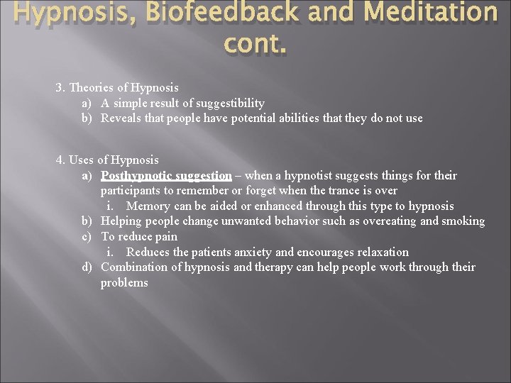 Hypnosis, Biofeedback and Meditation cont. 3. Theories of Hypnosis a) A simple result of