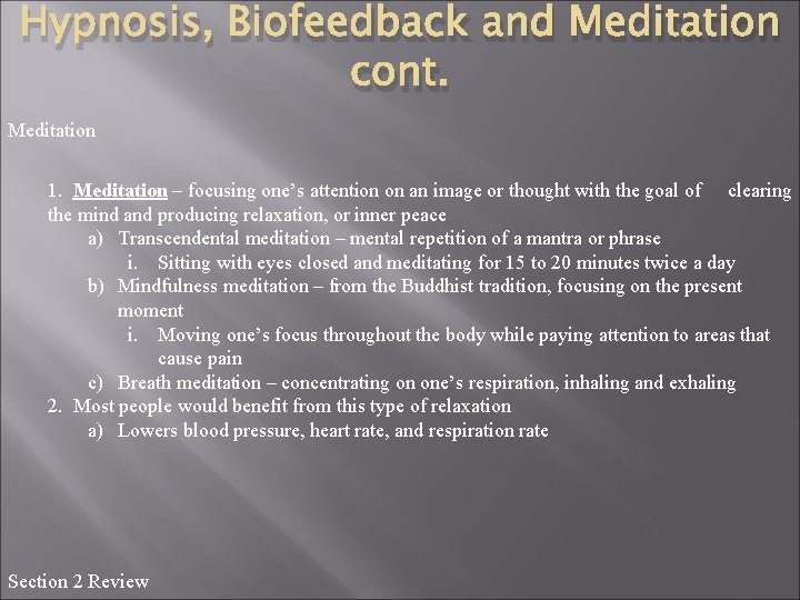 Hypnosis, Biofeedback and Meditation cont. Meditation 1. Meditation – focusing one’s attention on an