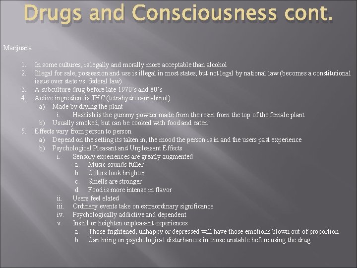 Drugs and Consciousness cont. Marijuana 1. 2. 3. 4. 5. In some cultures, is