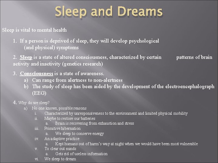 Sleep and Dreams Sleep is vital to mental health 1. If a person is