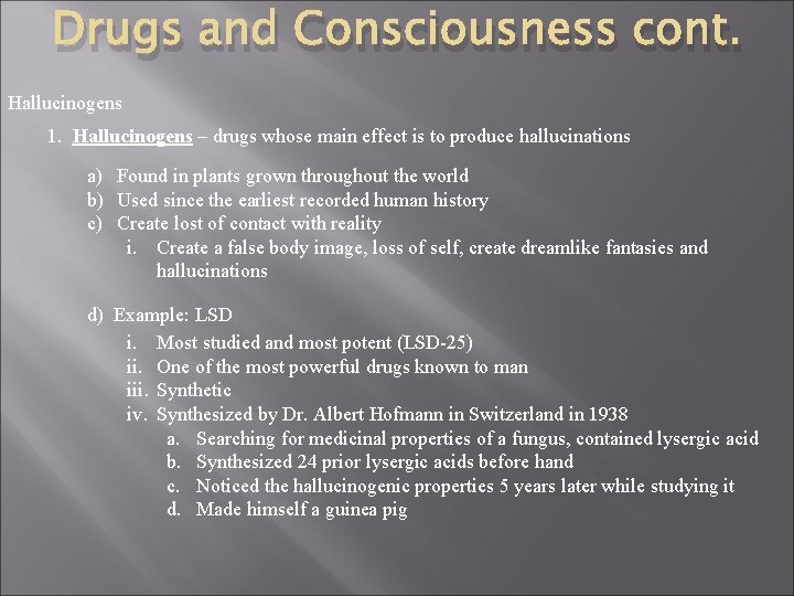 Drugs and Consciousness cont. Hallucinogens 1. Hallucinogens – drugs whose main effect is to