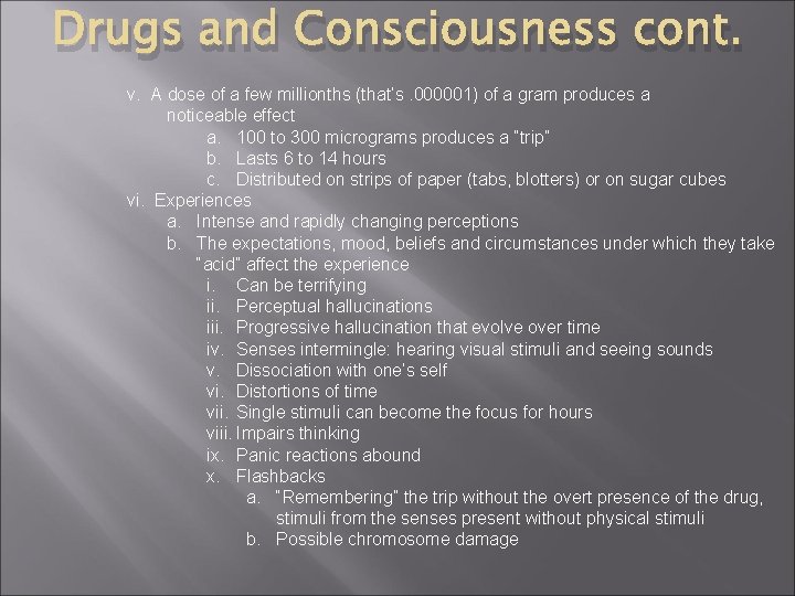 Drugs and Consciousness cont. v. A dose of a few millionths (that’s. 000001) of