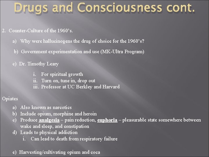 Drugs and Consciousness cont. 2. Counter-Culture of the 1960’s. a) Why were hallucinogens the