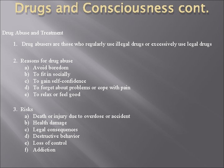 Drugs and Consciousness cont. Drug Abuse and Treatment 1. Drug abusers are those who