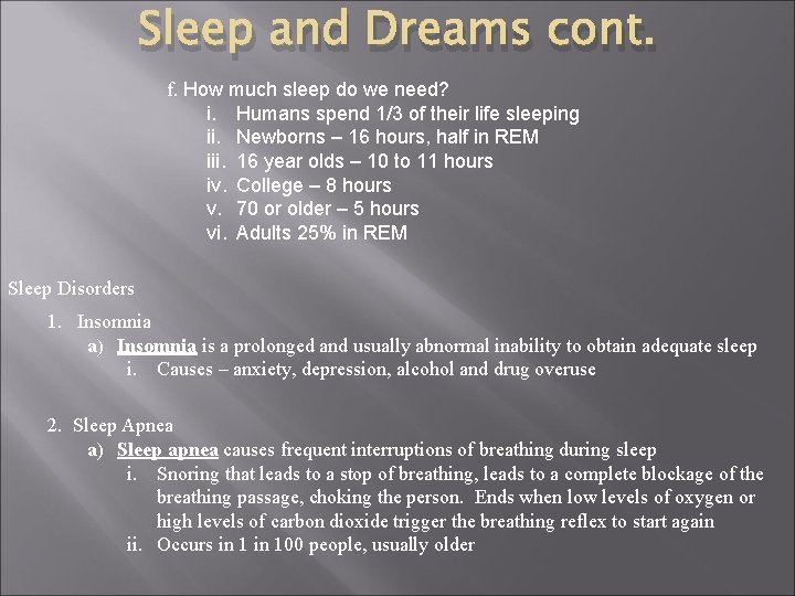 Sleep and Dreams cont. f. How much sleep do we need? i. Humans spend