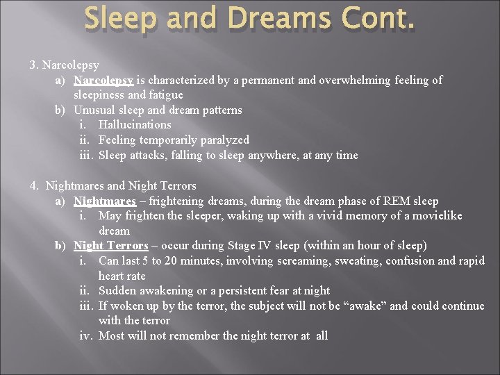 Sleep and Dreams Cont. 3. Narcolepsy a) Narcolepsy is characterized by a permanent and