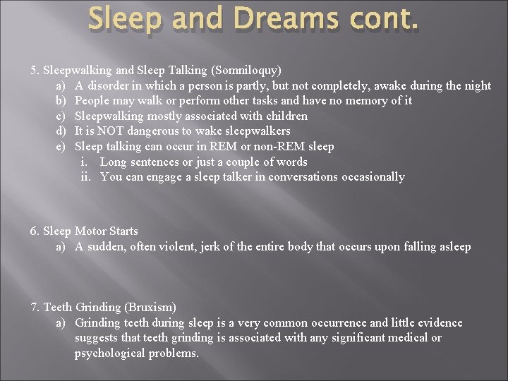 Sleep and Dreams cont. 5. Sleepwalking and Sleep Talking (Somniloquy) a) A disorder in