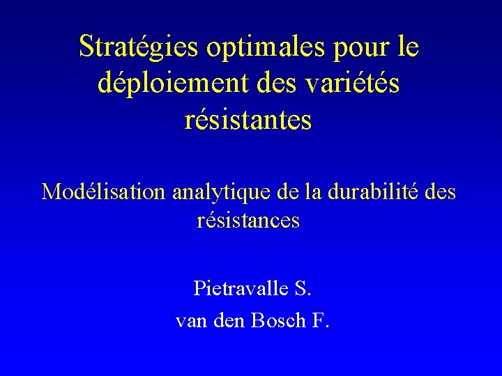 Stratégies optimales pour le déploiement des variétés résistantes Modélisation analytique de la durabilité des