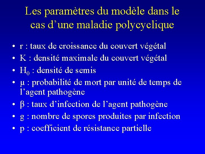 Les paramètres du modèle dans le cas d’une maladie polycyclique • • r :