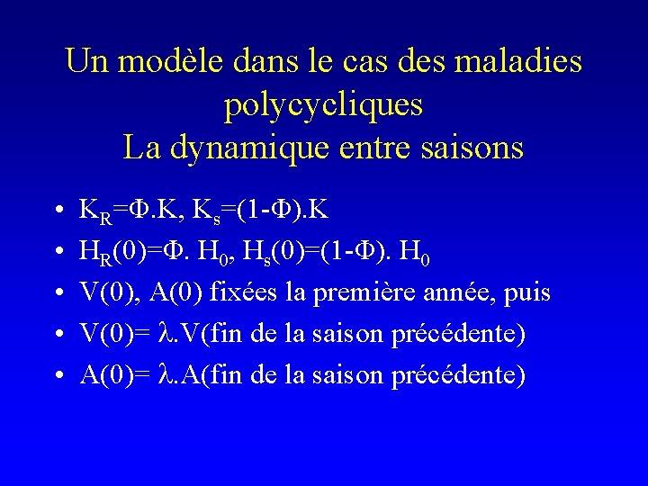 Un modèle dans le cas des maladies polycycliques La dynamique entre saisons • •